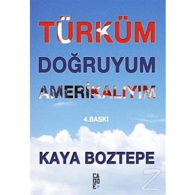 TÜRKÜM DOĞRUYUM AMERIKALIYIM - KAYA BOZTEPE