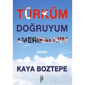 TÜRKÜM DOĞRUYUM AMERIKALIYIM - KAYA BOZTEPE