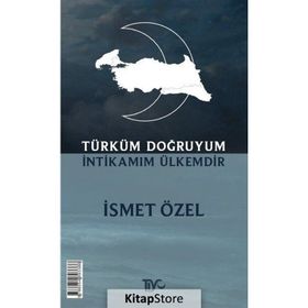 Türküm Doğruyum İntikamım Ülkemdir - İsmet Özel