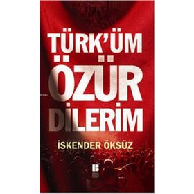 Türk’üm Özür Dilerim - İskender Öksüz