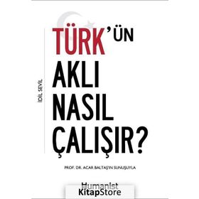 Türk'ün Aklı Nasıl Çalışır? - İdil Sevil