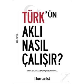 Türk'ün Aklı Nasıl Çalışır? - İdil Sevil