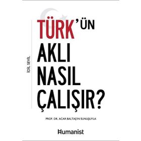 Türk'ün Aklı Nasıl Çalışır? - İdil Sevil