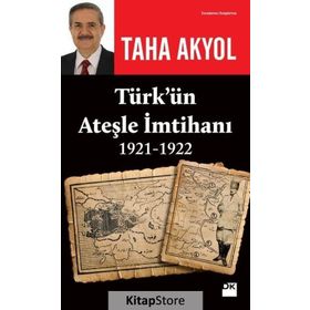 Türk'ün Ateşle İmtihanı (1921-1922) - Taha Akyol