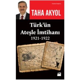 Türk'ün Ateşle İmtihanı (1921-1922) - Taha Akyol
