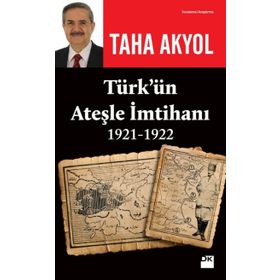Türk'ün Ateşle İmtihanı (1921-1922) - Taha Akyol
