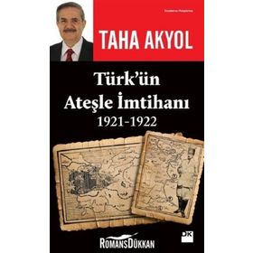 Türk'ün Ateşle İmtihanı (1921-1922) - Taha Akyol