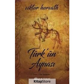 Türk’ün Aynası - Viktor Horvath