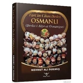Türk’ün Cihan Devleti Osmanlı - Mehmet Ali Durmuş