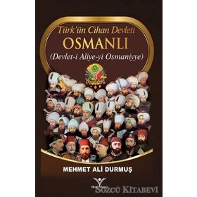 Türk’ün Cihan Devleti Osmanlı - Mehmet Ali Durmuş