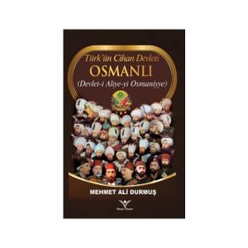 Türk’ün Cihan Devleti Osmanlı - Mehmet Ali Durmuş