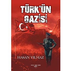 Türk'ün Gazisi - Hasan Yılmaz