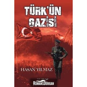 Türk'ün Gazisi - Hasan Yılmaz