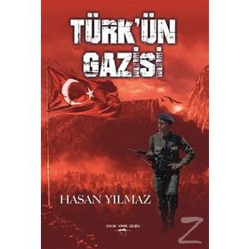 Türk'ün Gazisi - Hasan Yılmaz