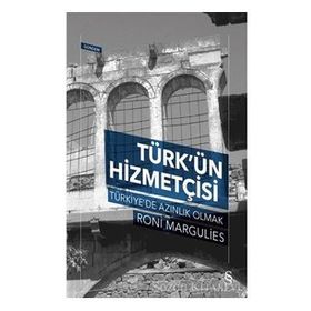 Türk'ün Hizmetçisi Türkiye'de Azınlık Olmak - Roni Margulies