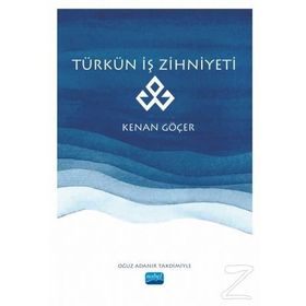 Türkün İş Zihniyeti -Kenan Göçer