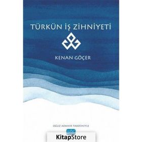 Türkün İş Zihniyeti -Kenan Göçer