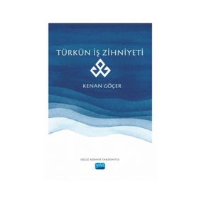 Türkün İş Zihniyeti -Kenan Göçer