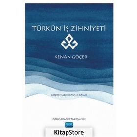 Türkün İş Zihniyeti -Kenan Göçer