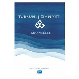 Türkün İş Zihniyeti -Kenan Göçer