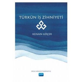 Türkün İş Zihniyeti -Kenan Göçer