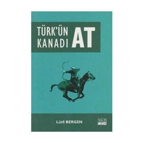 Türk'ün Kanadı At - Lütfi Bergen