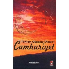 TÜRK'ÜN OLMAZSA OLMAZ'I CUMHURIYET - METE GÜREL