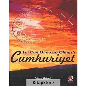 TÜRK'ÜN OLMAZSA OLMAZ'I CUMHURIYET - METE GÜREL