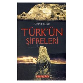 TÜRK'ÜN ŞİFRELERİ - ARSLAN BULUT