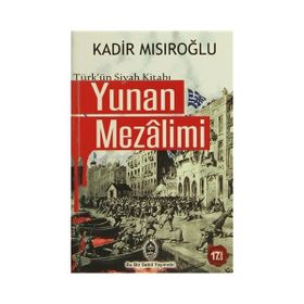 Türk’ün Siyah Kitabı Yunan Mezalimi - Kadir Mısıroğlu