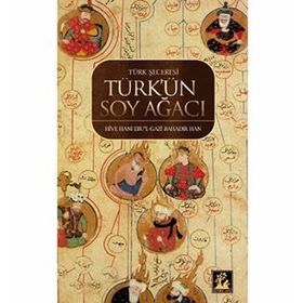 TÜRK'ÜN SOYAĞACI (CEP BOY) TÜRK ŞECERESİ - EBULGAZI BAHADIR HAN