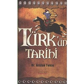 TÜRK'ÜN TARIHI - ARSLAN TEKIN