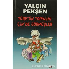 TÜRKÜN TOPALINI ÇİNDE GÖRMÜŞLER - YALÇIN PEKŞEN