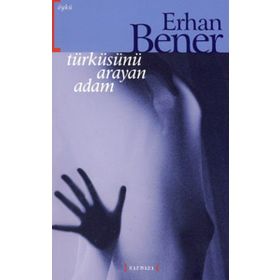 TÜRKÜSÜNÜ ARAYAN ADAM - ERHAN BENER