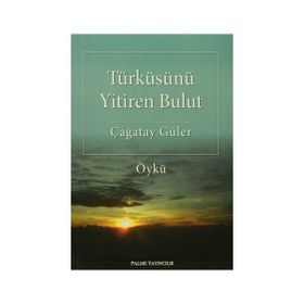 Türküsünü Yitiren Bulut - Çağatay Güler