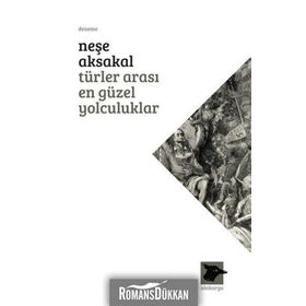 Türler Arası En Güzel Yolculuklar - Neşe Aksakal