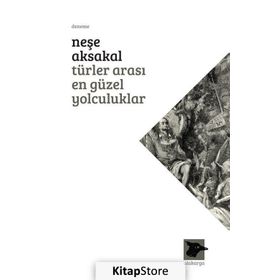 Türler Arası En Güzel Yolculuklar - Neşe Aksakal