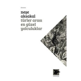 Türler Arası En Güzel Yolculuklar - Neşe Aksakal