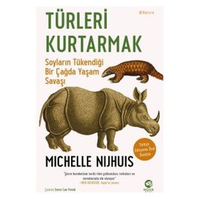 Türleri Kurtarmak: Soyların Tükendiği Bir Çağda Yaşam Savaşı Nova Kitap