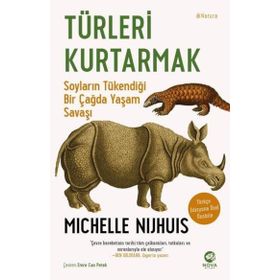 Türleri Kurtarmak: Soyların Tükendiği Bir Çağda Yaşam Savaşı Nova Kitap