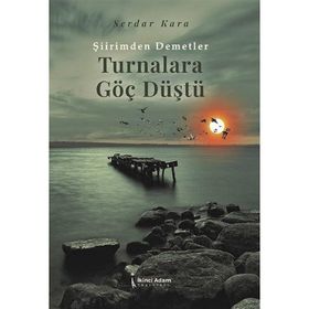 Turnalara Göç Düştü - Serdar Kara
