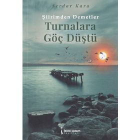 Turnalara Göç Düştü - Serdar Kara