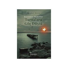 Turnalara Göç Düştü - Serdar Kara