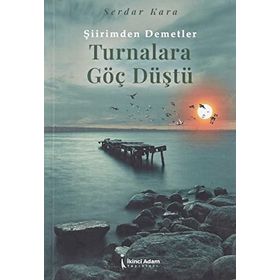 Turnalara Göç Düştü - Serdar Kara