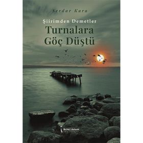 Turnalara Göç Düştü - Serdar Kara