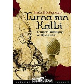 TURNA'NIN KALBI YENİÇERİ YOLDAŞLIĞI VE BEKTAŞİLİK - ERDAL KÜÇÜKYALÇIN