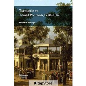 Turquerie ve Temsil Politikası, 1728-1876 - Nebahat Avcıoğlu