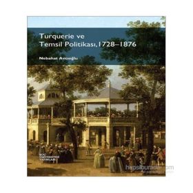 Turquerie ve Temsil Politikası, 1728-1876 - Nebahat Avcıoğlu