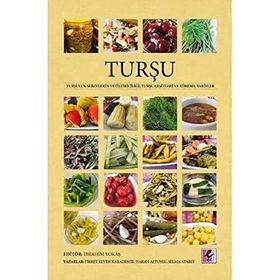 Turşu Turşuluk Sebzelerin Yetiştiriciliği Turşu Çeşitleri ve Yöresel Tarifler - Efil Yayınevi