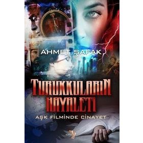 Turukkuların Hayaleti - Ahmet Şafak